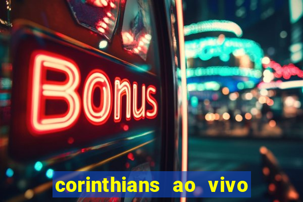 corinthians ao vivo futebol play